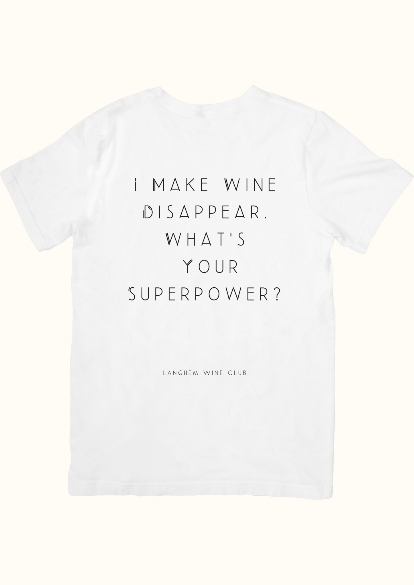 T-Shirt Wine I Make Wine Disappear. What's Your Superpower?